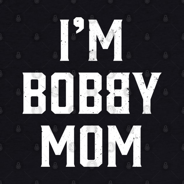 I'm Bobby Mom by Strong Forest